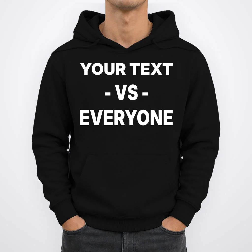 Custom Vs. Everyone Personalized Text Hoodie - Front 1