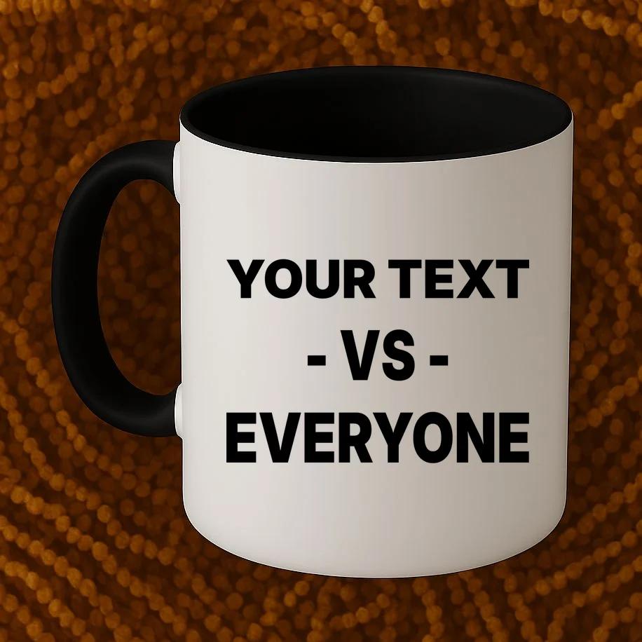 Custom Vs. Everyone Personalized Text Coffee Mug - Front 1