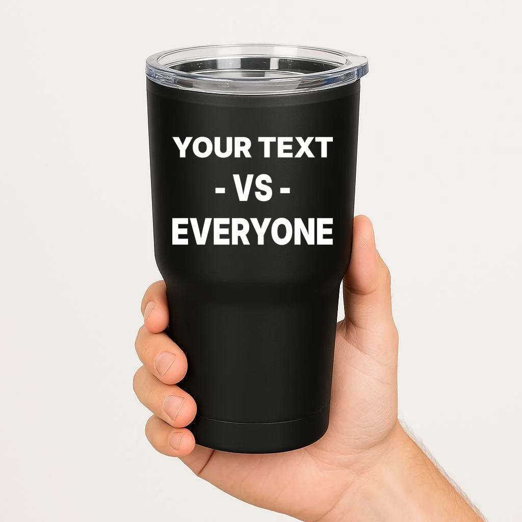Custom Vs. Everyone Personalized Text 20oz Tumbler - Front 1