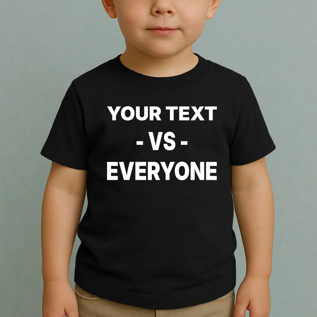 Custom Vs. Everyone Personalized Text Toddler T-Shirt - Front 1