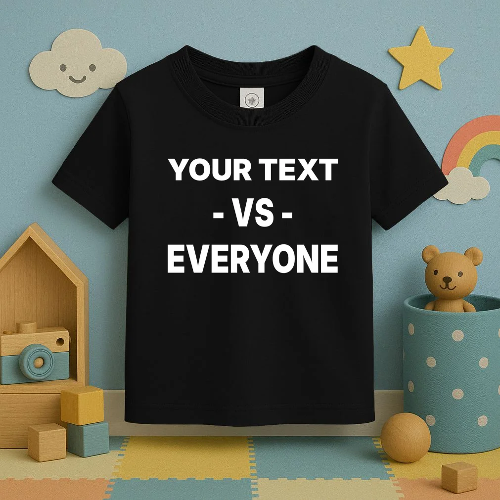 Custom Vs. Everyone Personalized Text Toddler T-Shirt - Front 2