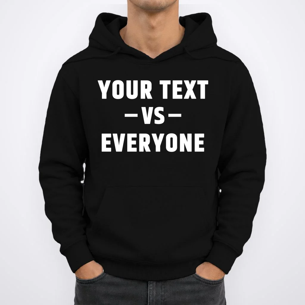 Custom Your Text Vs. Everyone Personalized Hoodie - Front 1