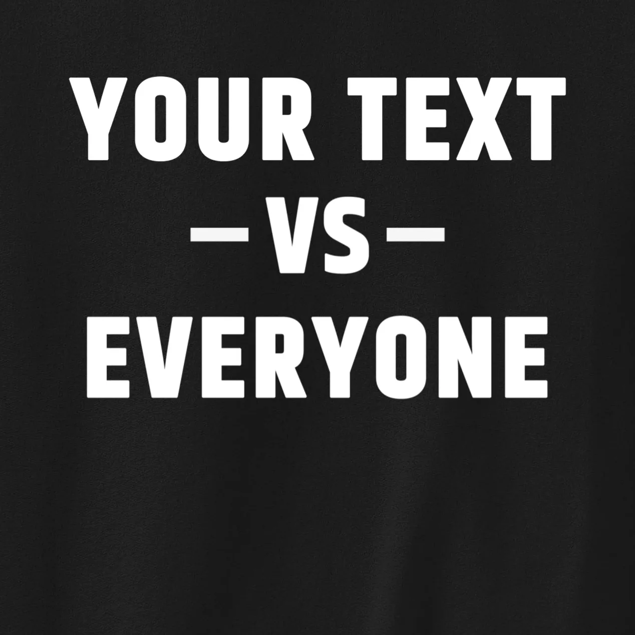 Custom Your Text Vs. Everyone Personalized Men's Sweatshirt - Front - Close-up