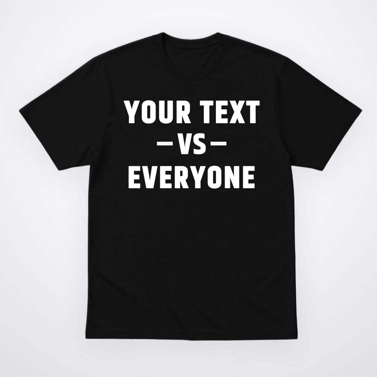 Custom Your Text Vs. Everyone Personalized T-Shirt - Front