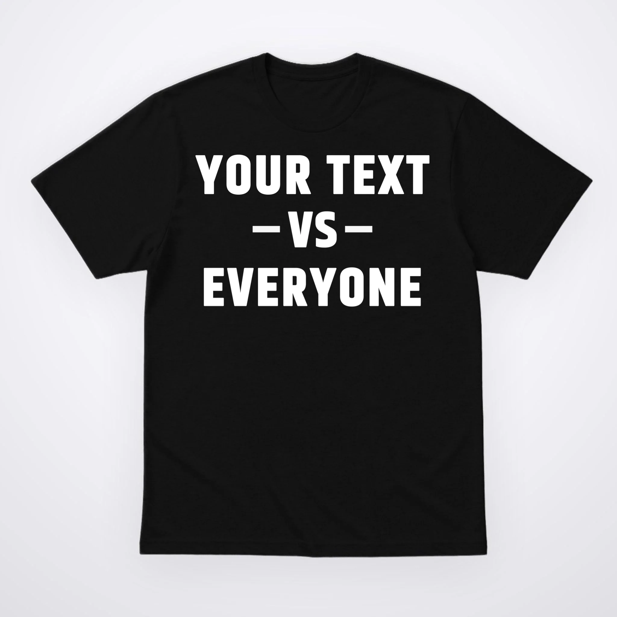 Custom Your Text Vs. Everyone Personalized Men's T-Shirt - Front