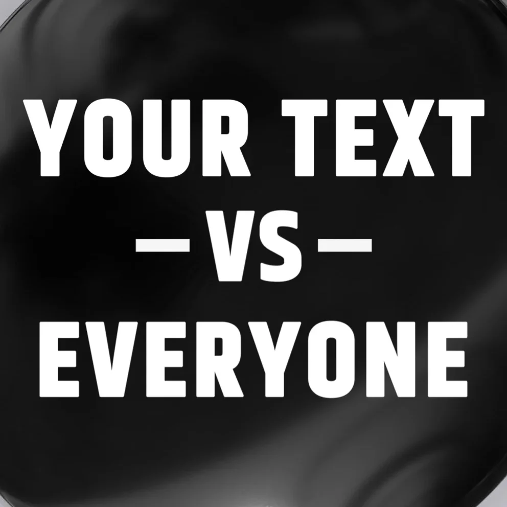 Custom Your Text Vs. Everyone Personalized Button - Front - Close-up