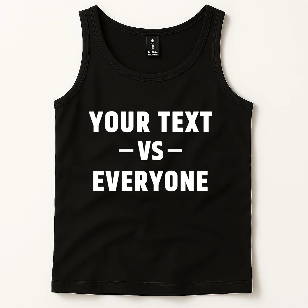 Custom Your Text Vs. Everyone Personalized Tank Top - Front 1