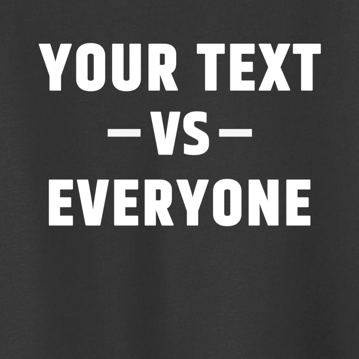 Custom Your Text Vs. Everyone Personalized Toddler T-Shirt - Front - Close-up
