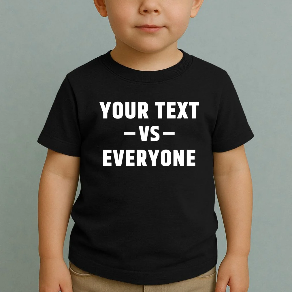 Custom Your Text Vs. Everyone Personalized Toddler T-Shirt - Front 1