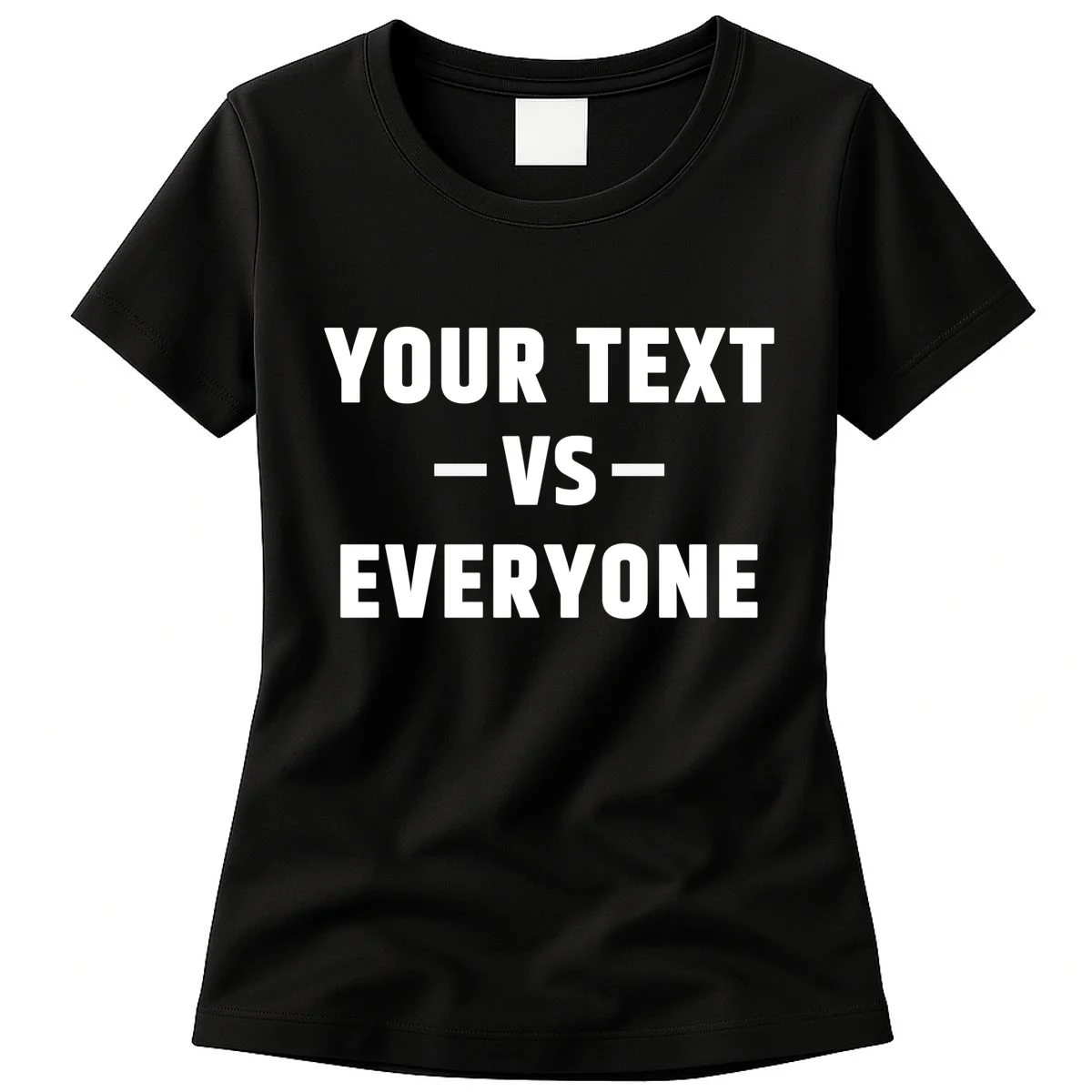 Custom Your Text Vs. Everyone Personalized Women's T-Shirt - Front