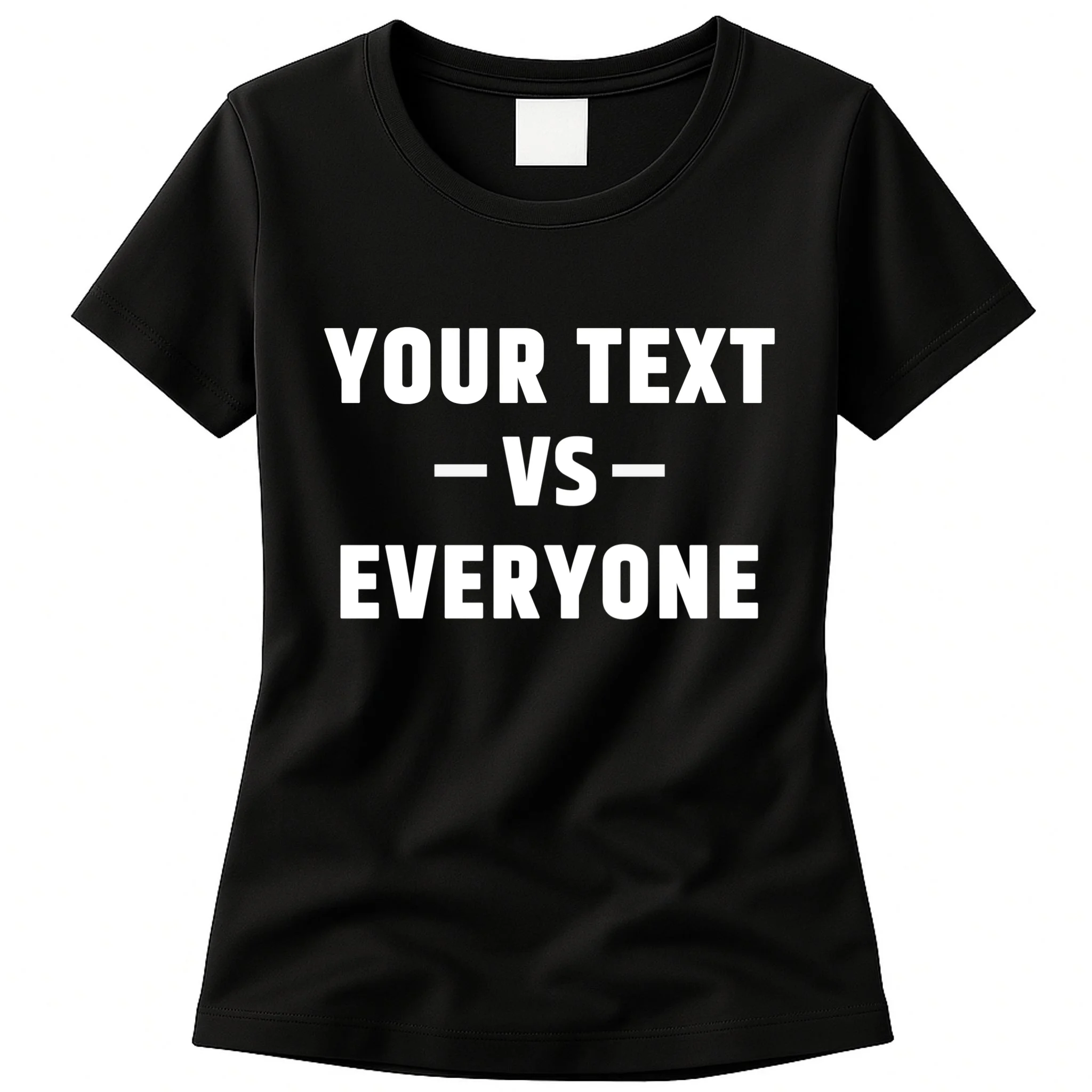Custom Your Text Vs. Everyone Personalized Women's T-Shirt - Front