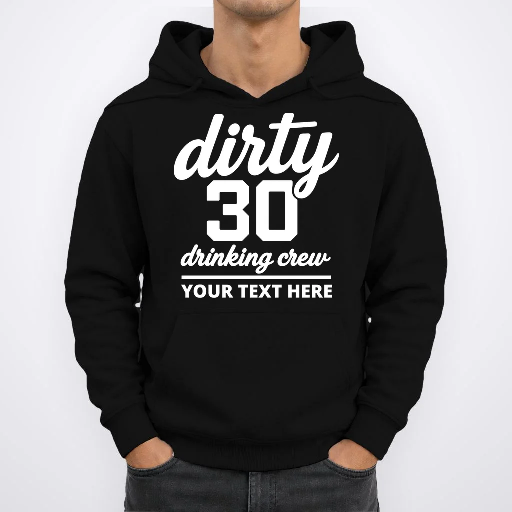 Dirty 30 Drinking Crew Customizable Birthday Hoodie for Party Vibes - Front 1