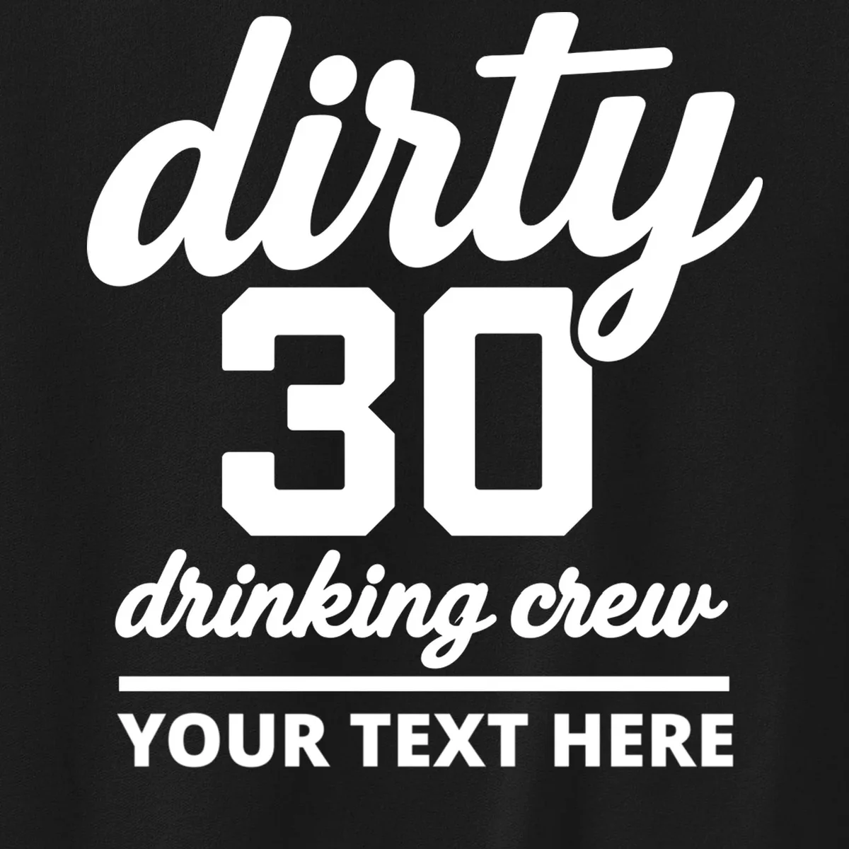 Dirty 30 Drinking Crew Customizable Birthday Men's Sweatshirt for Party Vibes - Front - Close-up