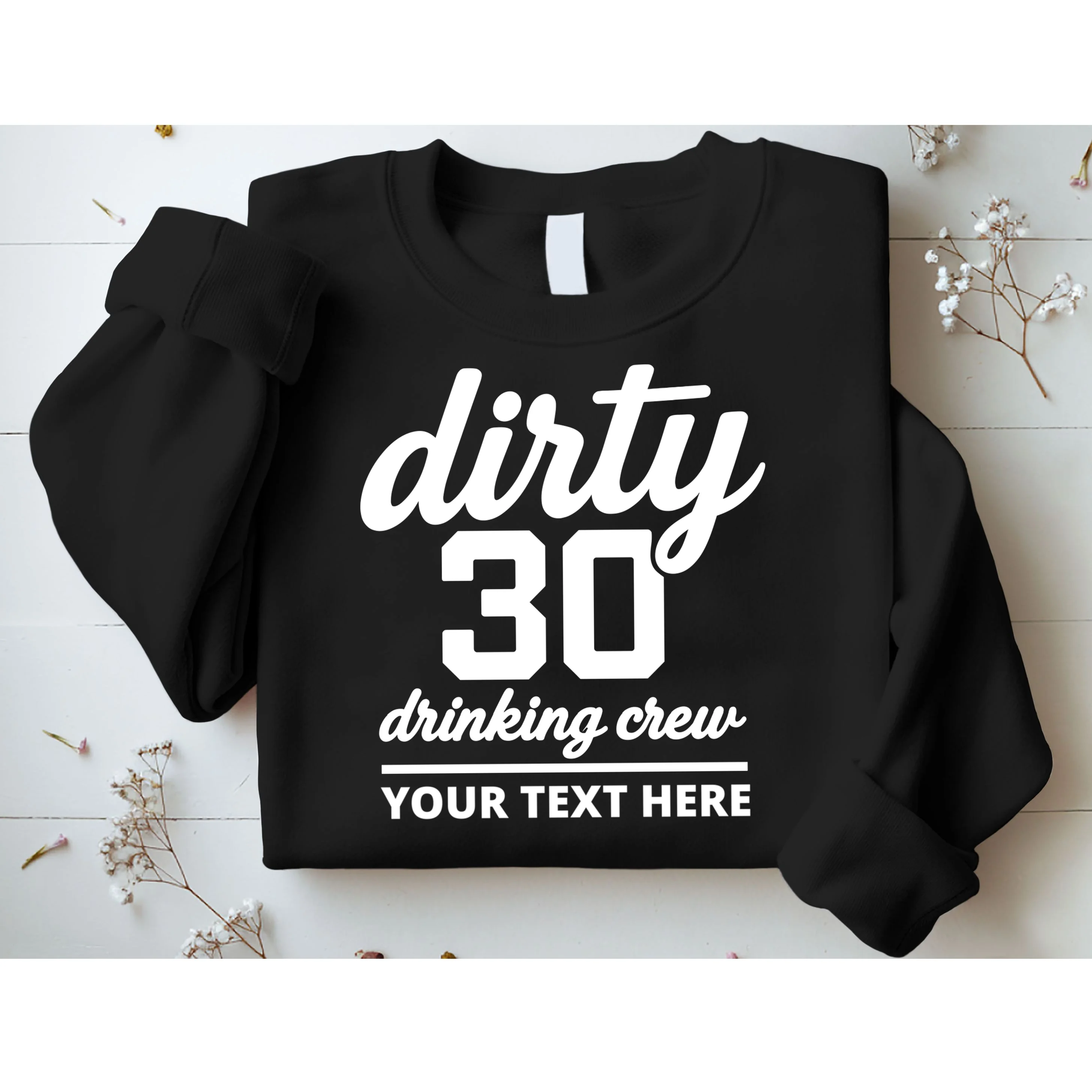 Dirty 30 Drinking Crew Customizable Birthday Sweatshirt for Party Vibes - Front 1