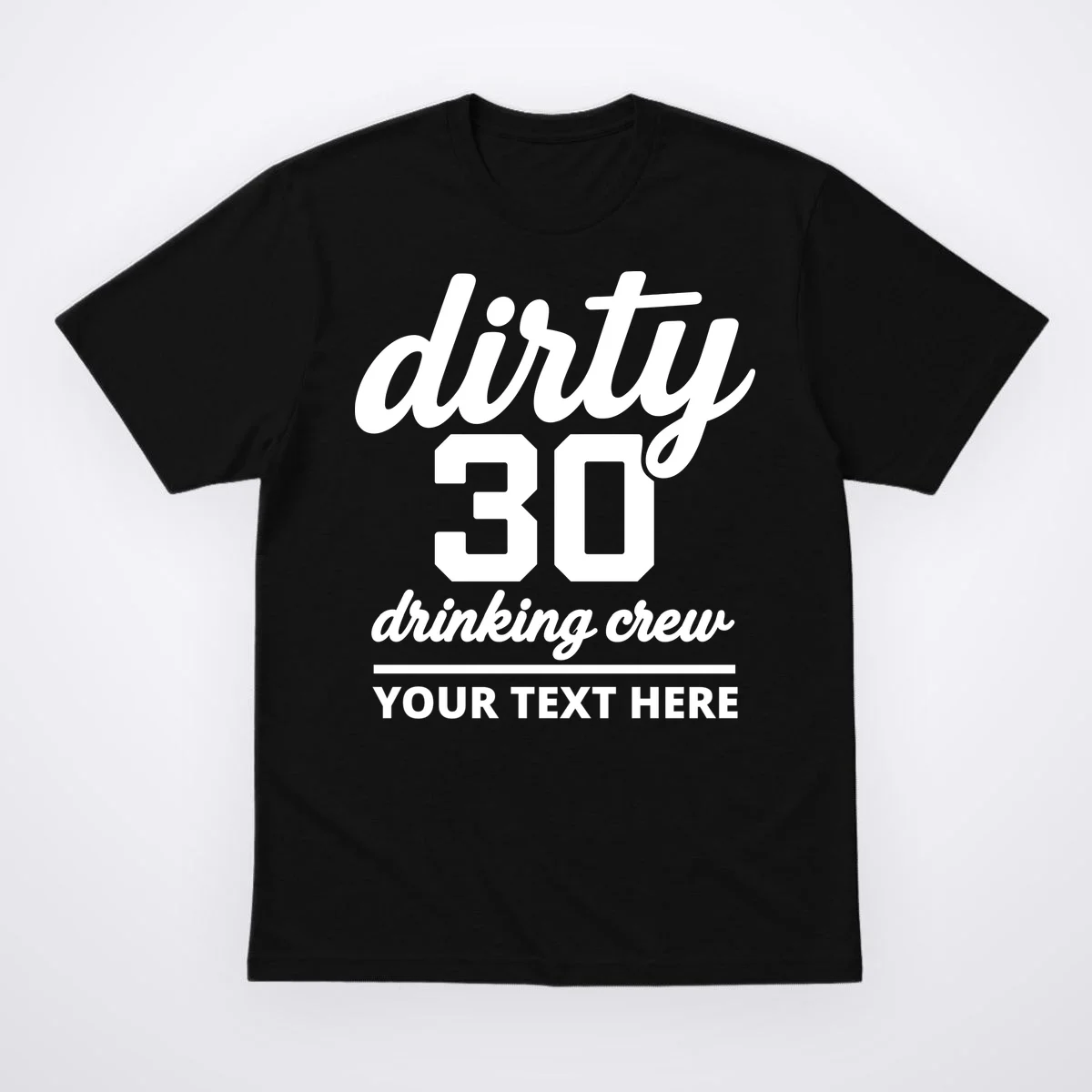 Dirty 30 Drinking Crew Customizable Birthday T-Shirt for Party Vibes - Front