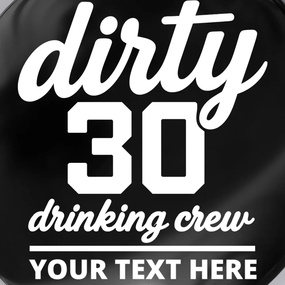 Dirty 30 Drinking Crew Customizable Birthday Button for Party Vibes - Front - Close-up