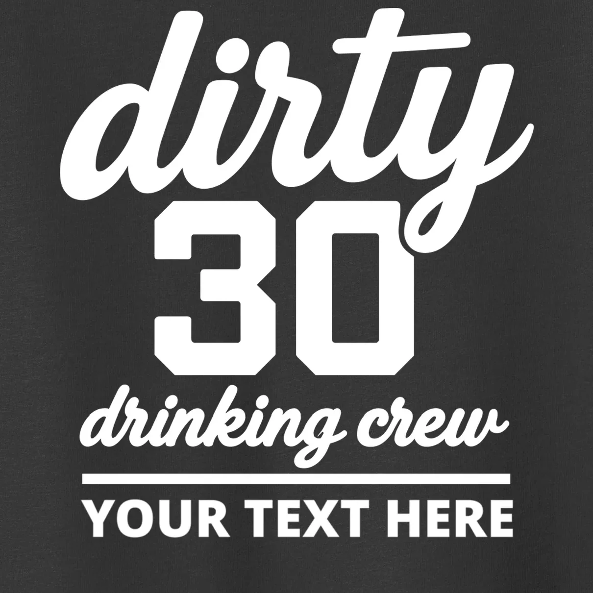 Dirty 30 Drinking Crew Customizable Birthday Toddler T-Shirt for Party Vibes - Front - Close-up