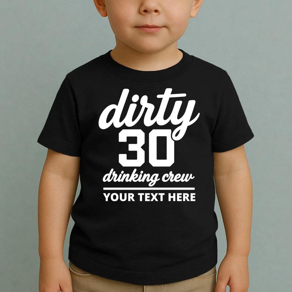 Dirty 30 Drinking Crew Customizable Birthday Toddler T-Shirt for Party Vibes - Front 1