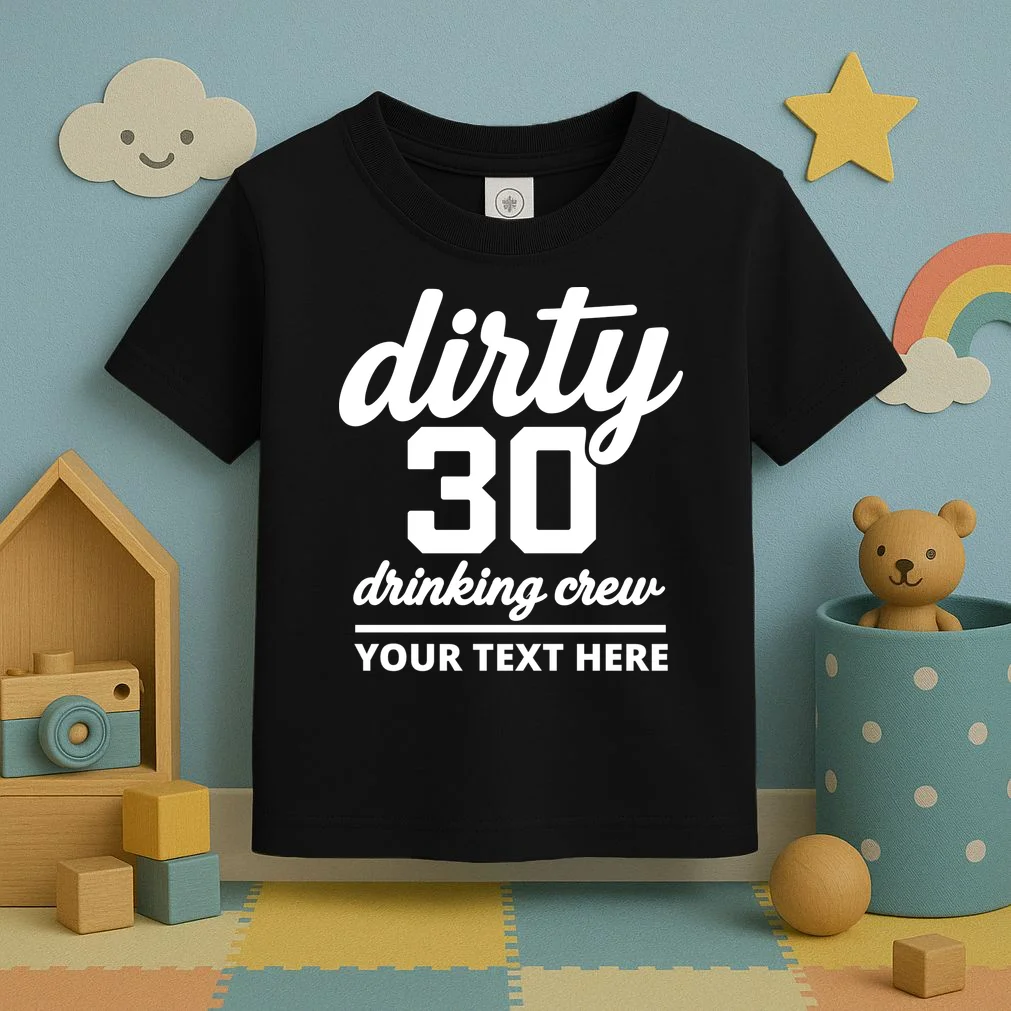 Dirty 30 Drinking Crew Customizable Birthday Toddler T-Shirt for Party Vibes - Front 2