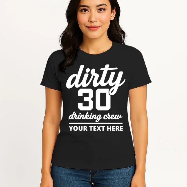 Dirty 30 Drinking Crew Customizable Birthday Women's T-Shirt for Party Vibes - Front 3