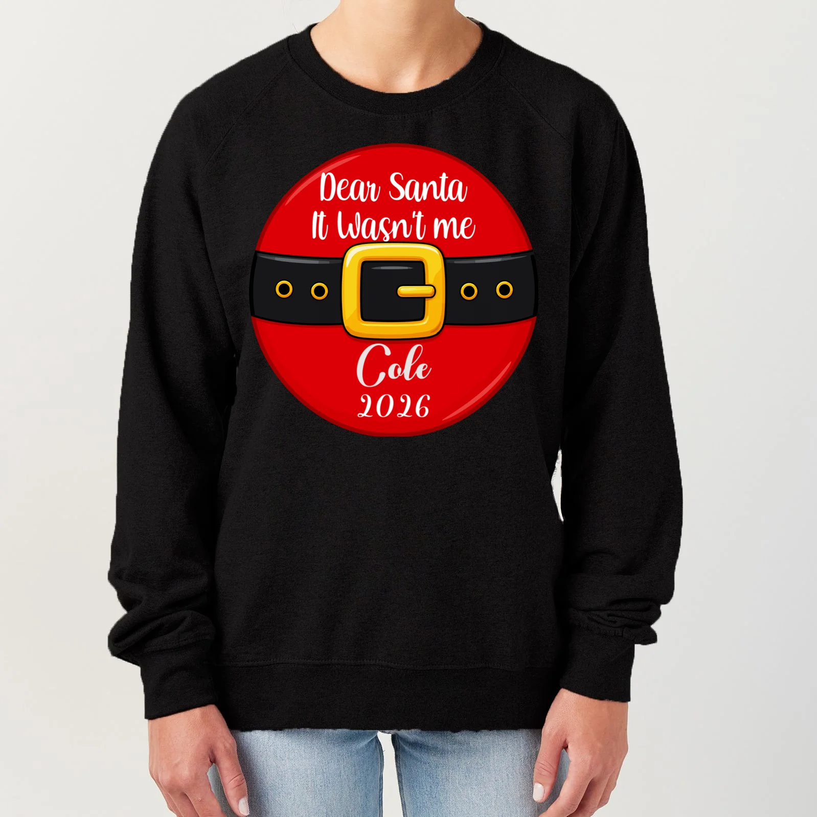 Custom Dear Santa Christmas Belt | Funny Santa Claus Holiday Design Women's Sweatshirt Front