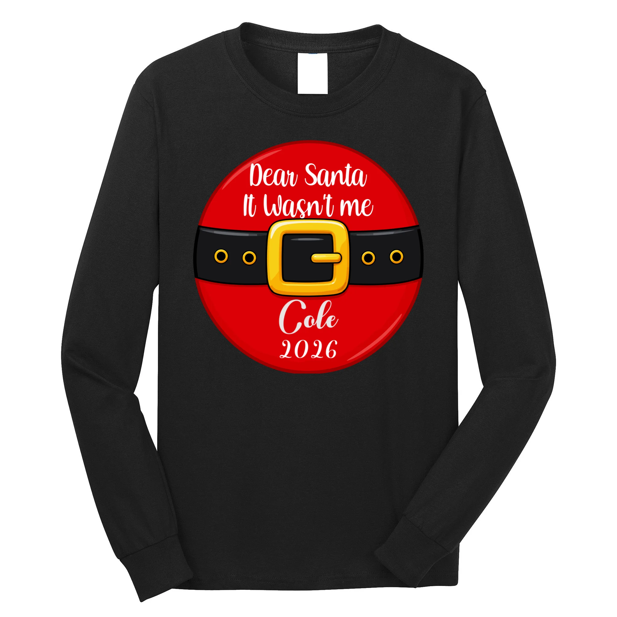 Custom Dear Santa Christmas Belt | Funny Santa Claus Holiday Design Men's Long Sleeve Shirt Front
