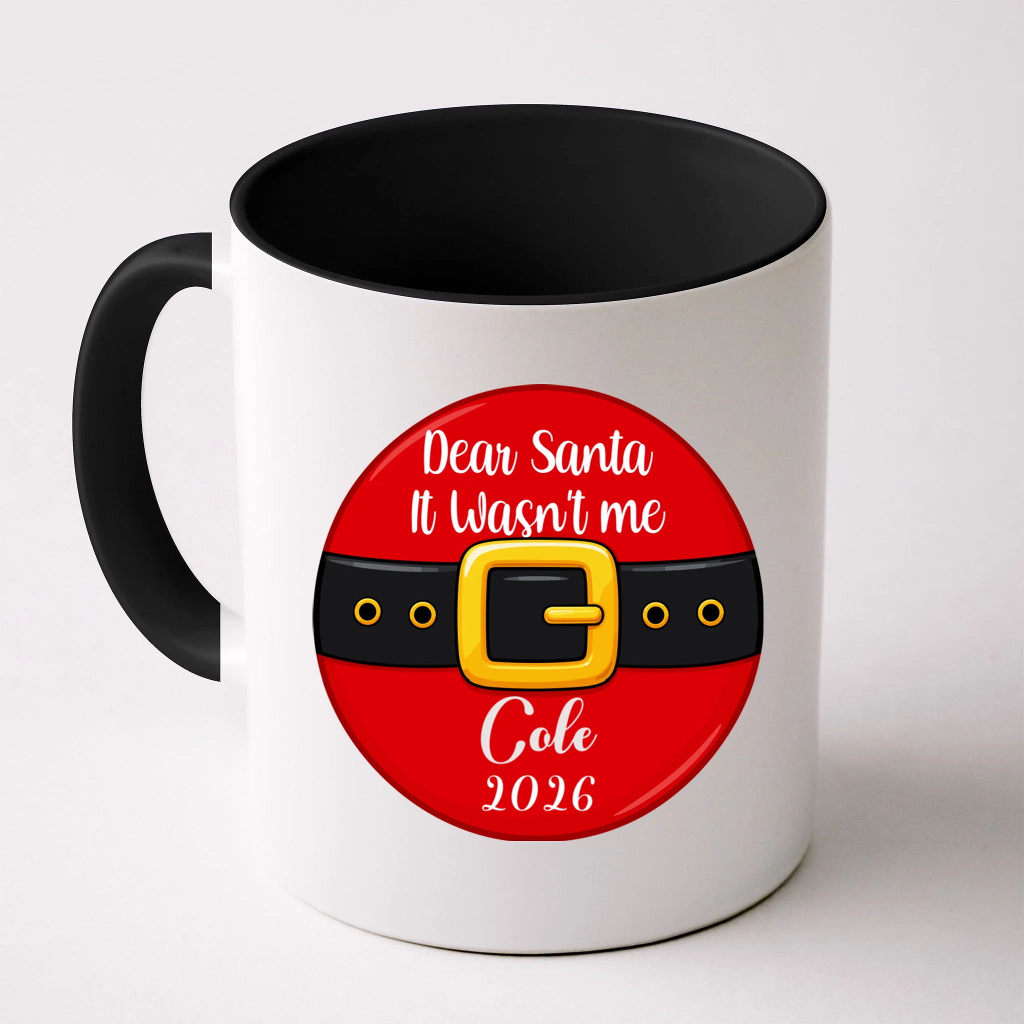 Custom Dear Santa Christmas Belt | Funny Santa Claus Holiday Design Mug Front