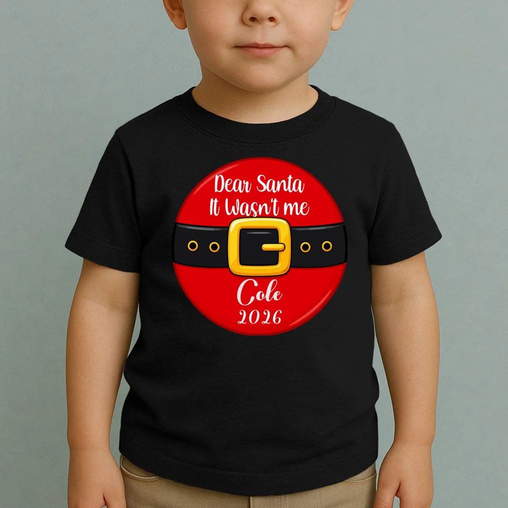 Custom Dear Santa Christmas Belt | Funny Santa Claus Holiday Design Toddler T-Shirt - Front 1