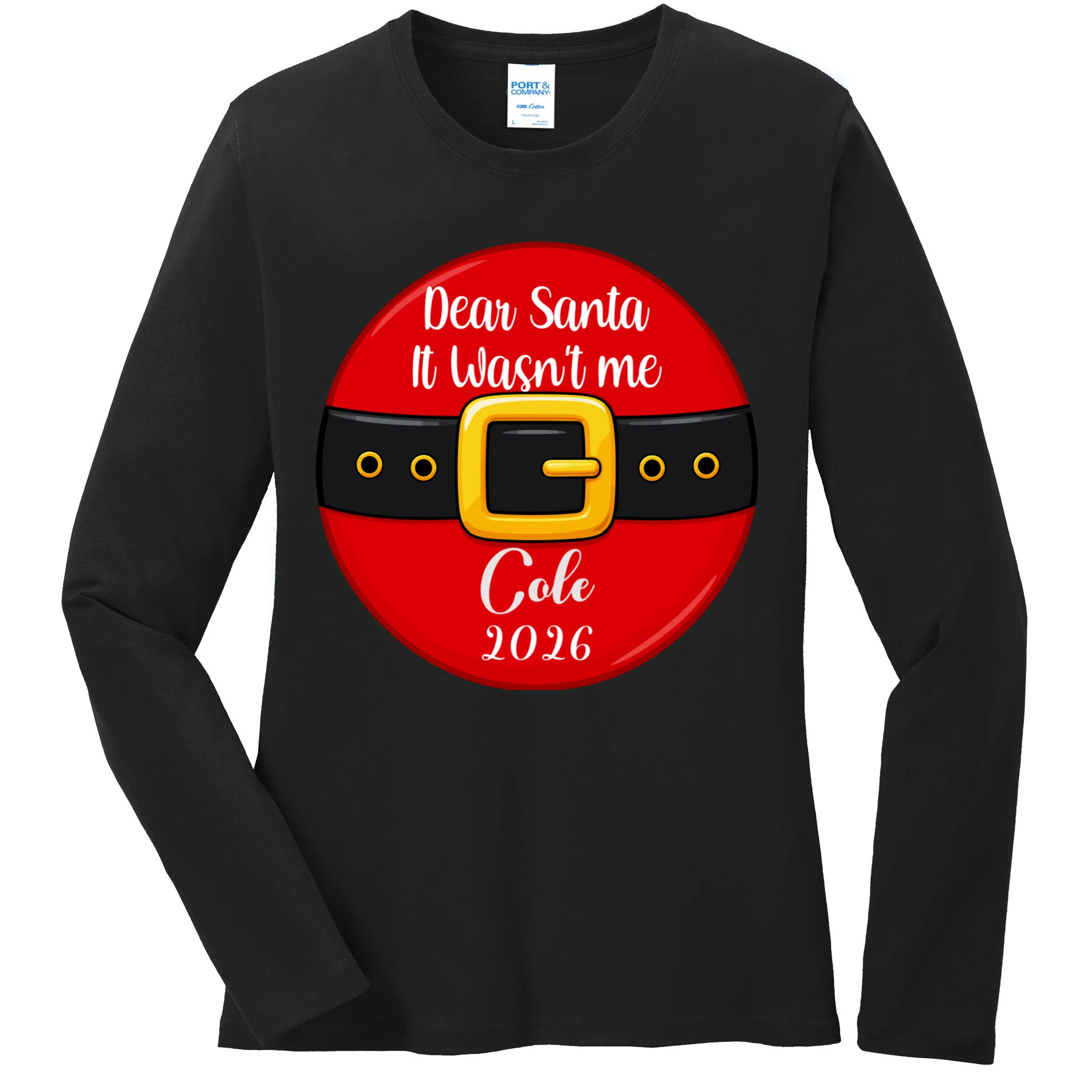 Custom Dear Santa Christmas Belt | Funny Santa Claus Holiday Design Women's Long Sleeve Shirt Front