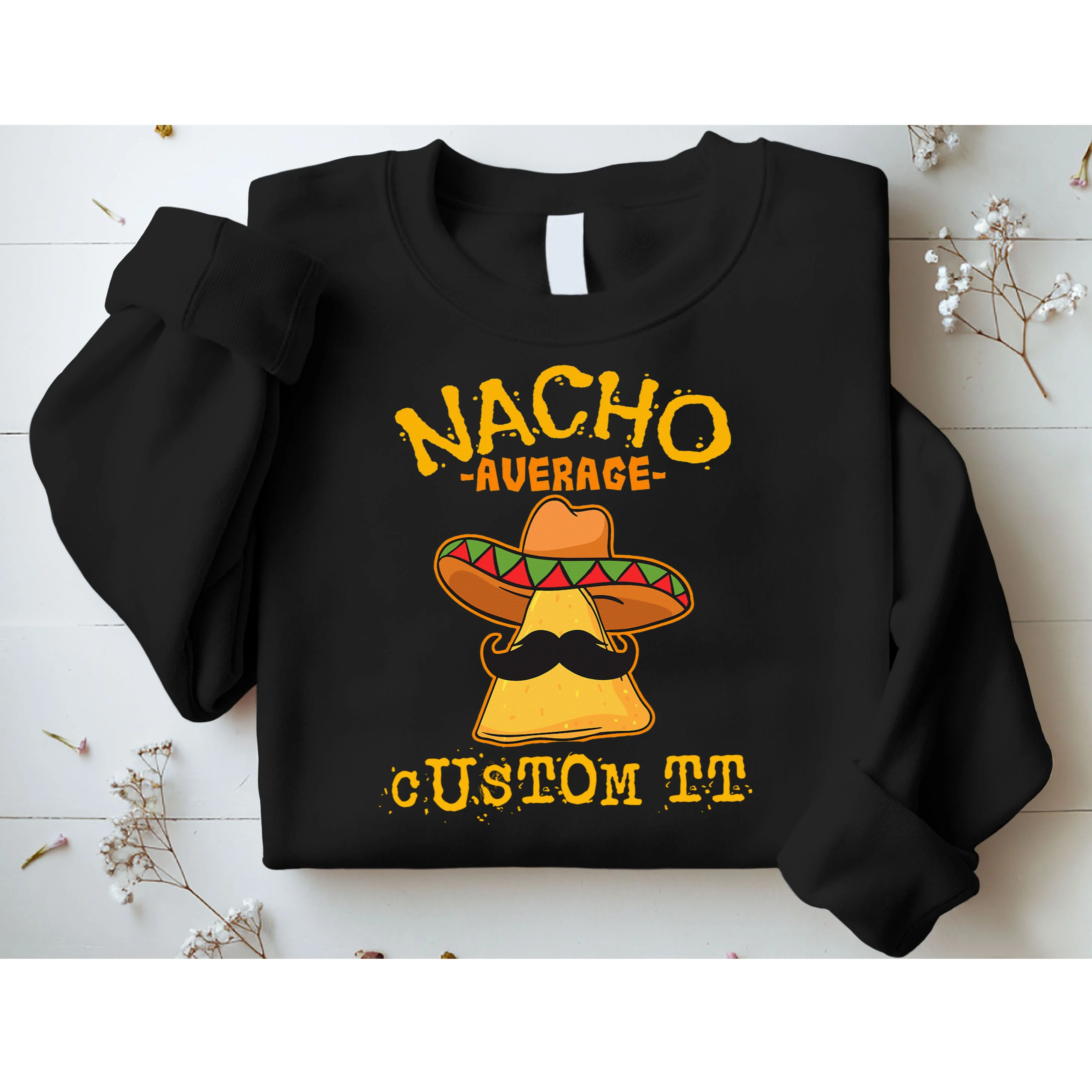 Funny Personalized Meme Nacho Average Custom Text Name Sweatshirt - Front 1