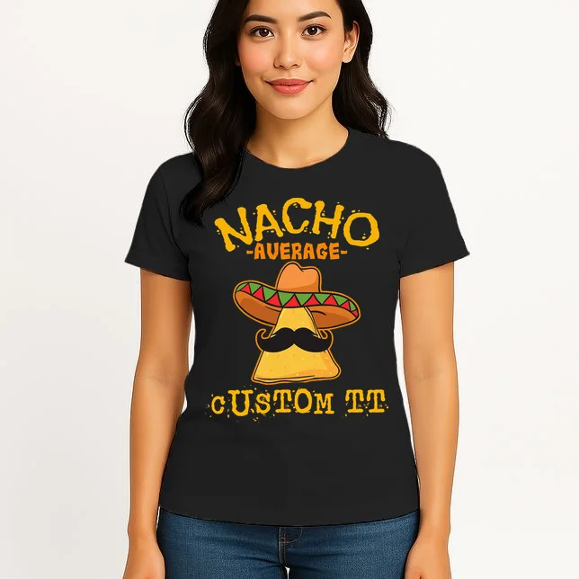 Funny Personalized Meme Nacho Average Custom Text Name Women's T-Shirt - Front 3