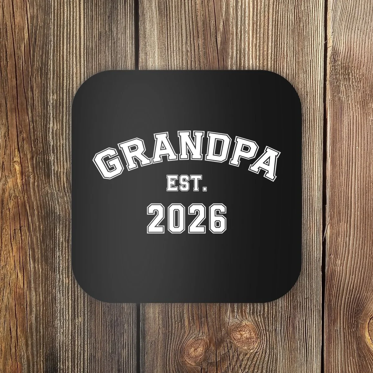 Grandpa Est 2026, Custom Text and year, Est, Dad, fathers day - Personalized Family Coaster - Front