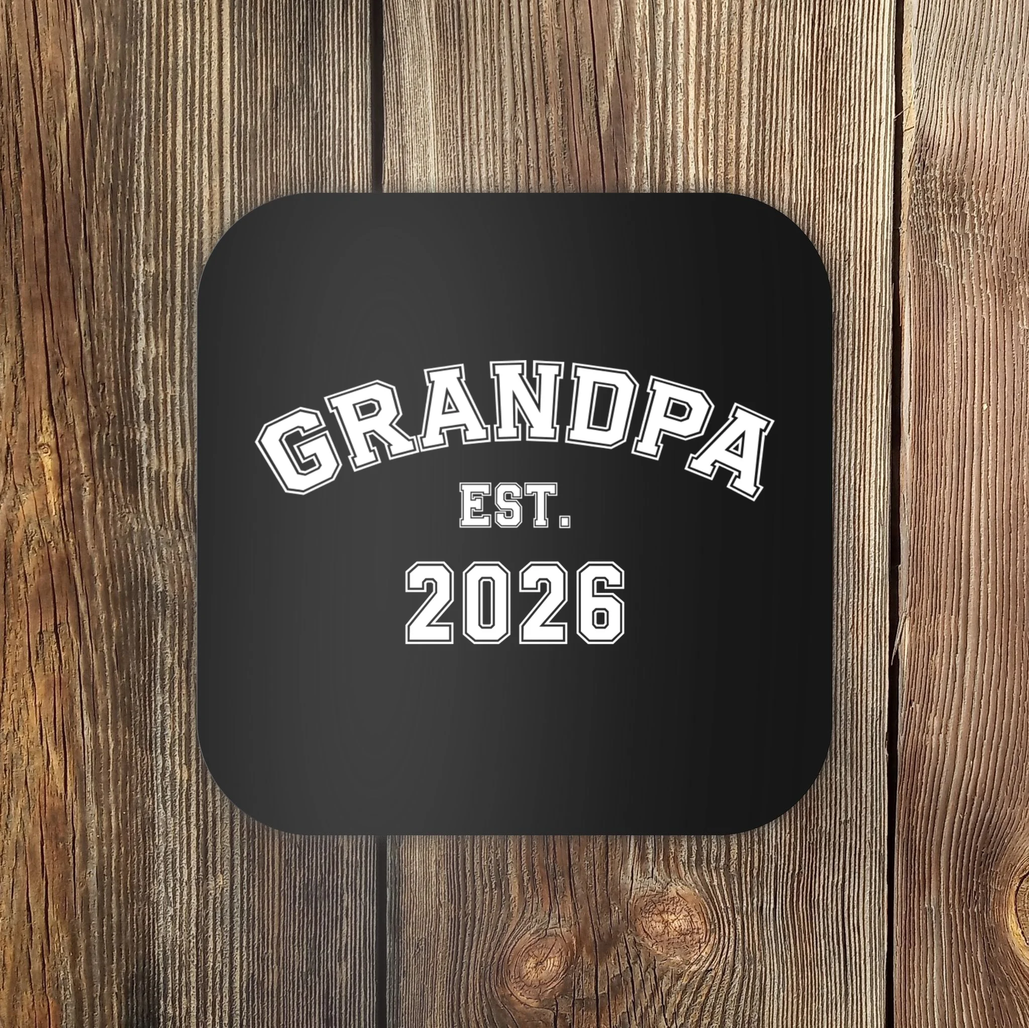 Grandpa Est 2026, Custom Text and year, Est, Dad, fathers day - Personalized Family Coaster - Front