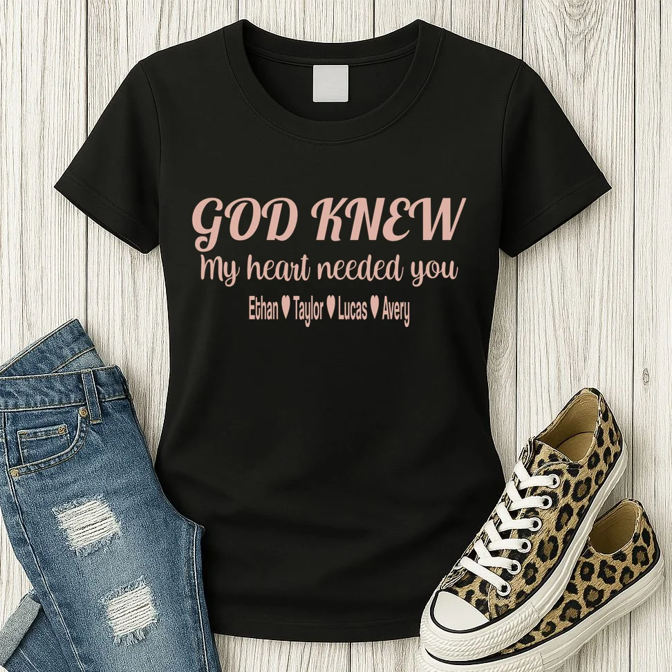 God Knew My Heart Needed You – Personalized Family Love Design Women's T-Shirt - Front 2
