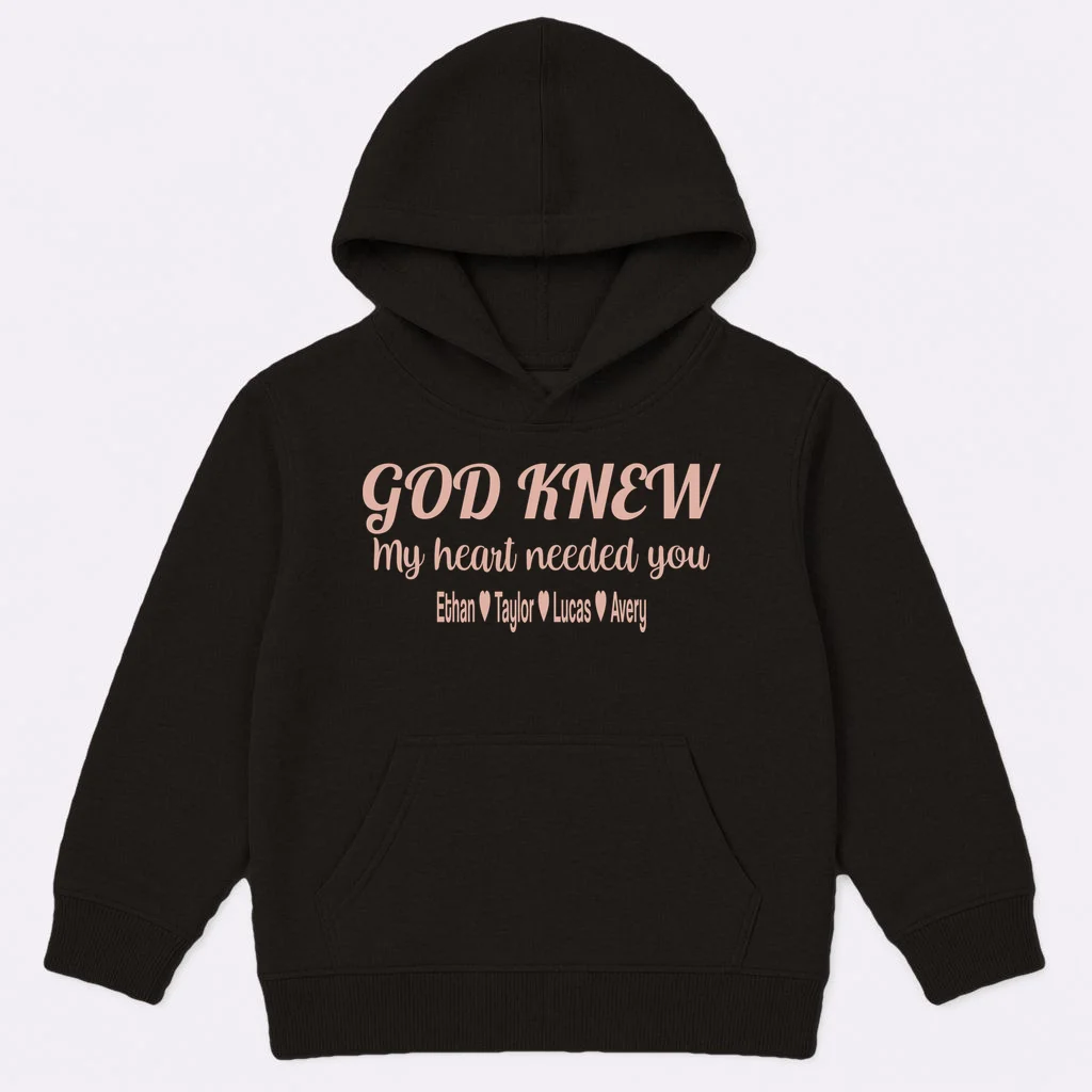 God Knew My Heart Needed You – Personalized Family Love Design Kids Hoodie Front