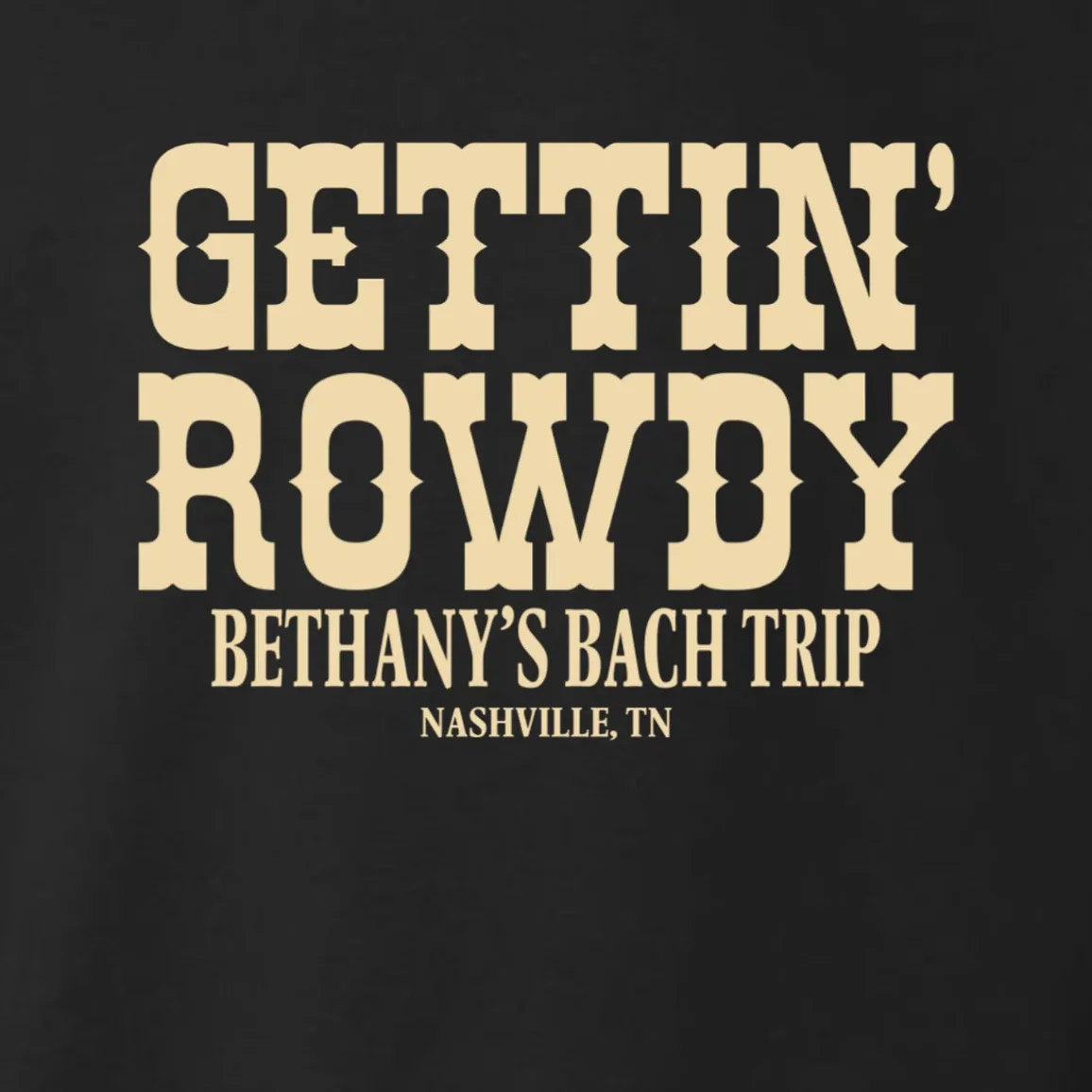 GETTIN' ROWDY Custom Bachelorette Trip Personalized Name Toddler Hoodie - Front - Close-up