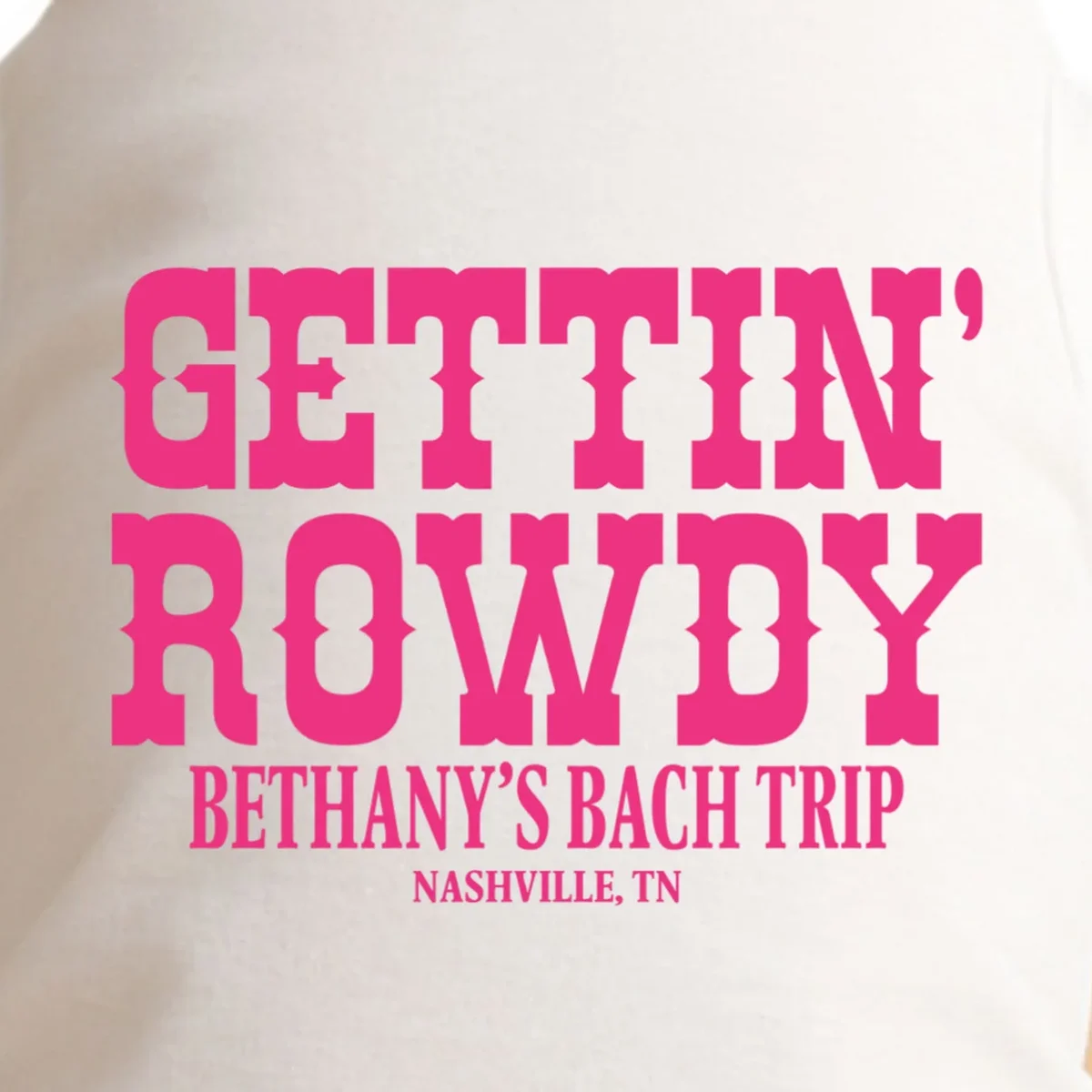 GETTIN' ROWDY Custom Bachelorette Trip Personalized Name Doggie Tank - Front - Close-up