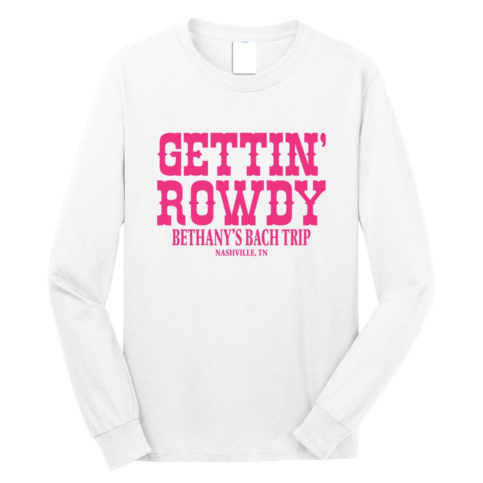GETTIN' ROWDY Custom Bachelorette Trip Personalized Name Men's Long Sleeve Shirt - Front
