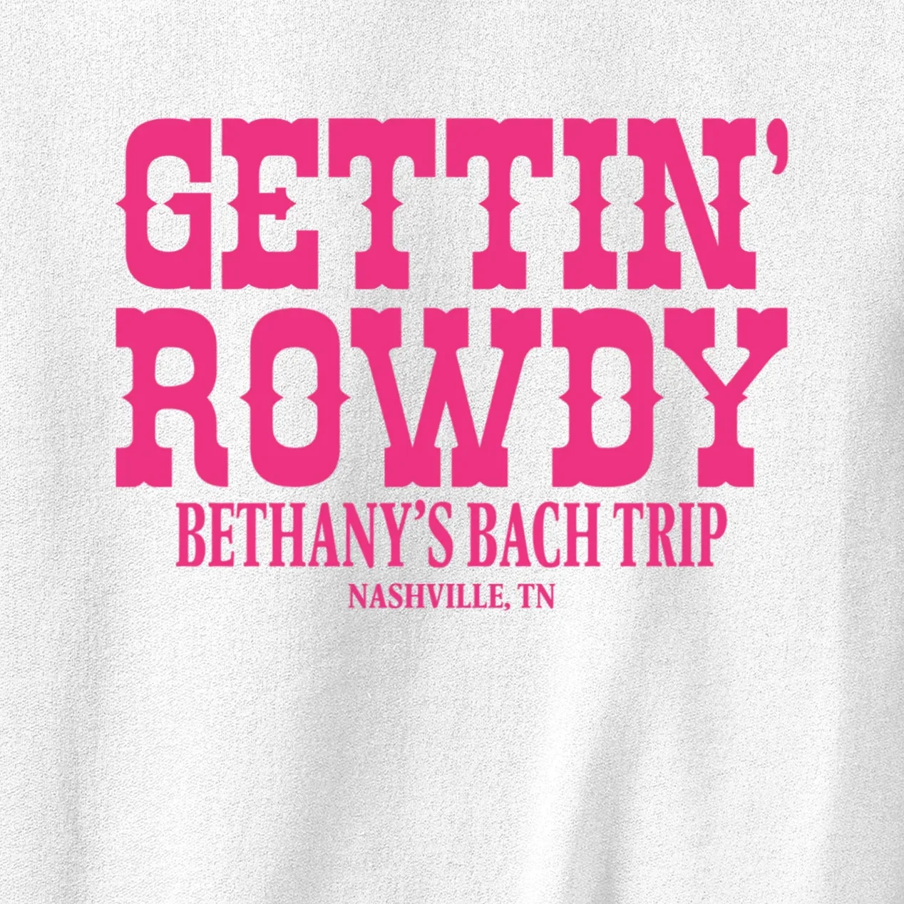 GETTIN' ROWDY Custom Bachelorette Trip Personalized Name Men's Sweatshirt - Front - Close-up