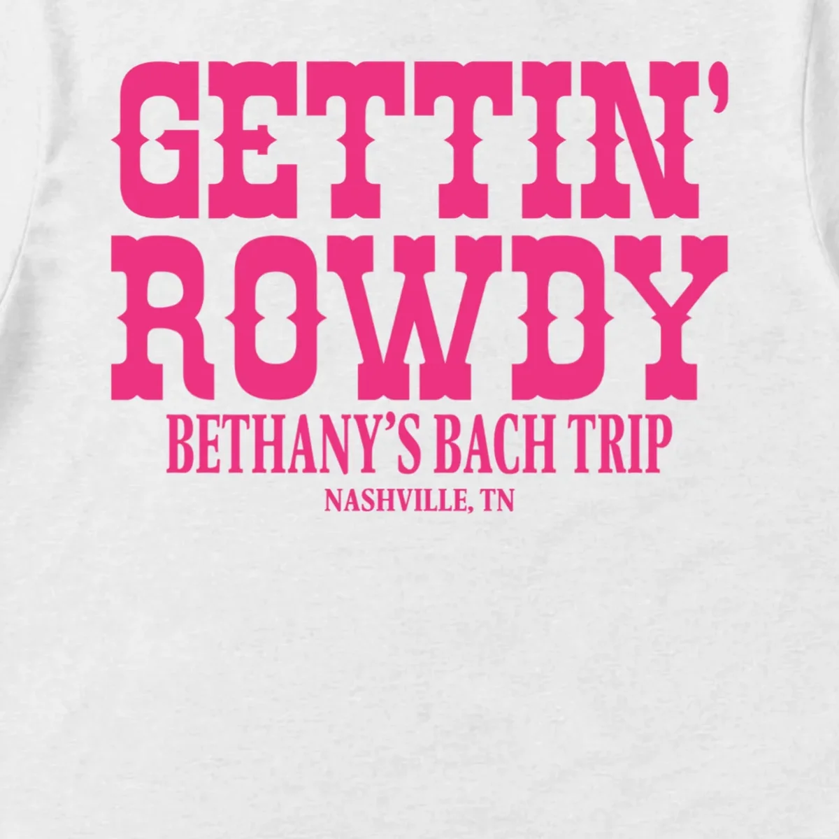 GETTIN' ROWDY Custom Bachelorette Trip Personalized Name Men's T-Shirt - Front - Close-up
