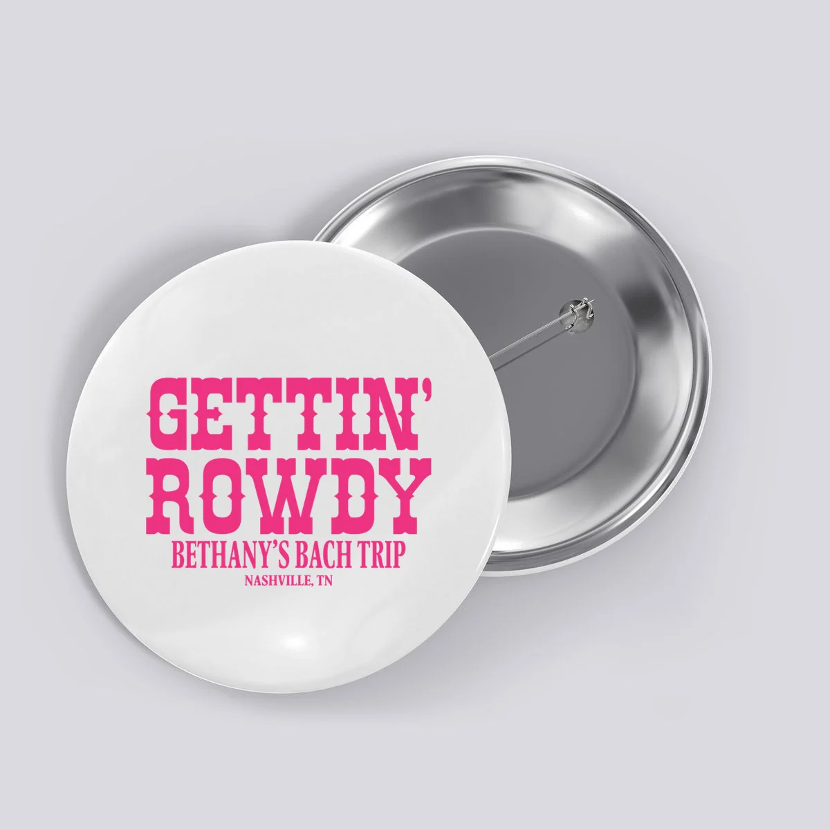 GETTIN' ROWDY Custom Bachelorette Trip Personalized Name Button - Front