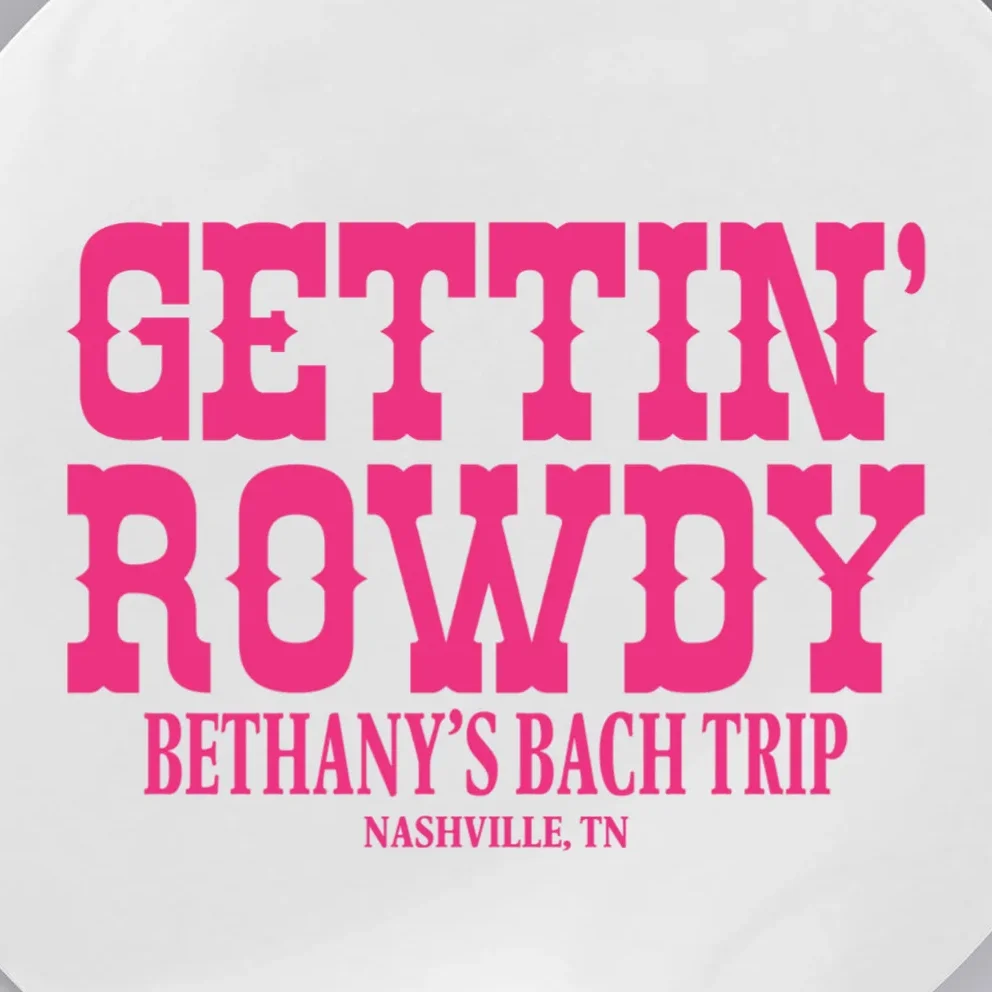 GETTIN' ROWDY Custom Bachelorette Trip Personalized Name Button - Front - Close-up