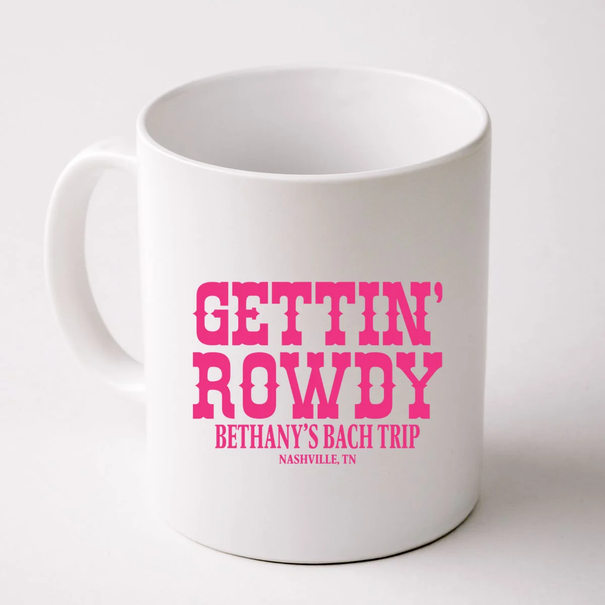 GETTIN' ROWDY Custom Bachelorette Trip Personalized Name Coffee Mug - Front