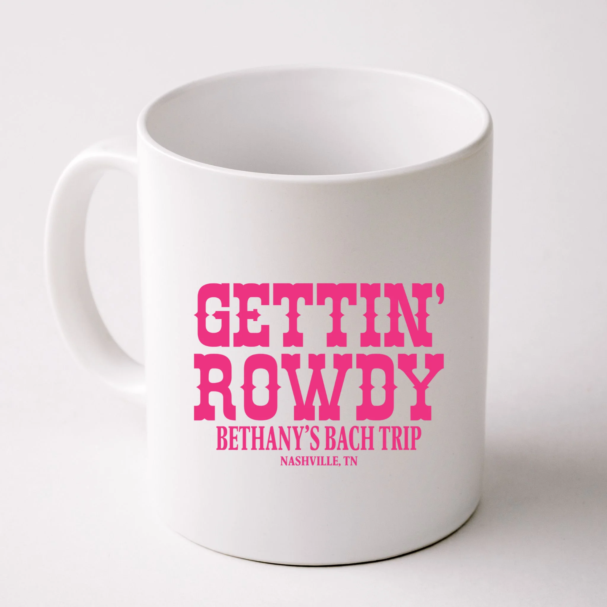 GETTIN' ROWDY Custom Bachelorette Trip Personalized Name Mug - Front