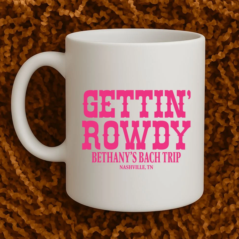 GETTIN' ROWDY Custom Bachelorette Trip Personalized Name Coffee Mug - Front 1