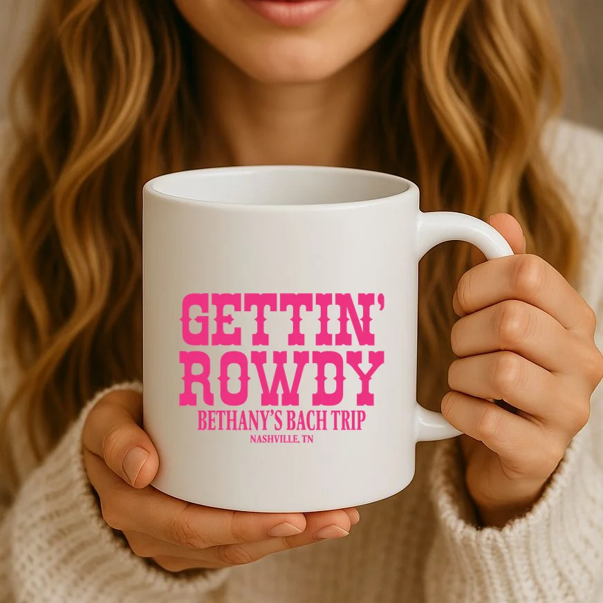 GETTIN' ROWDY Custom Bachelorette Trip Personalized Name Coffee Mug - Front 2