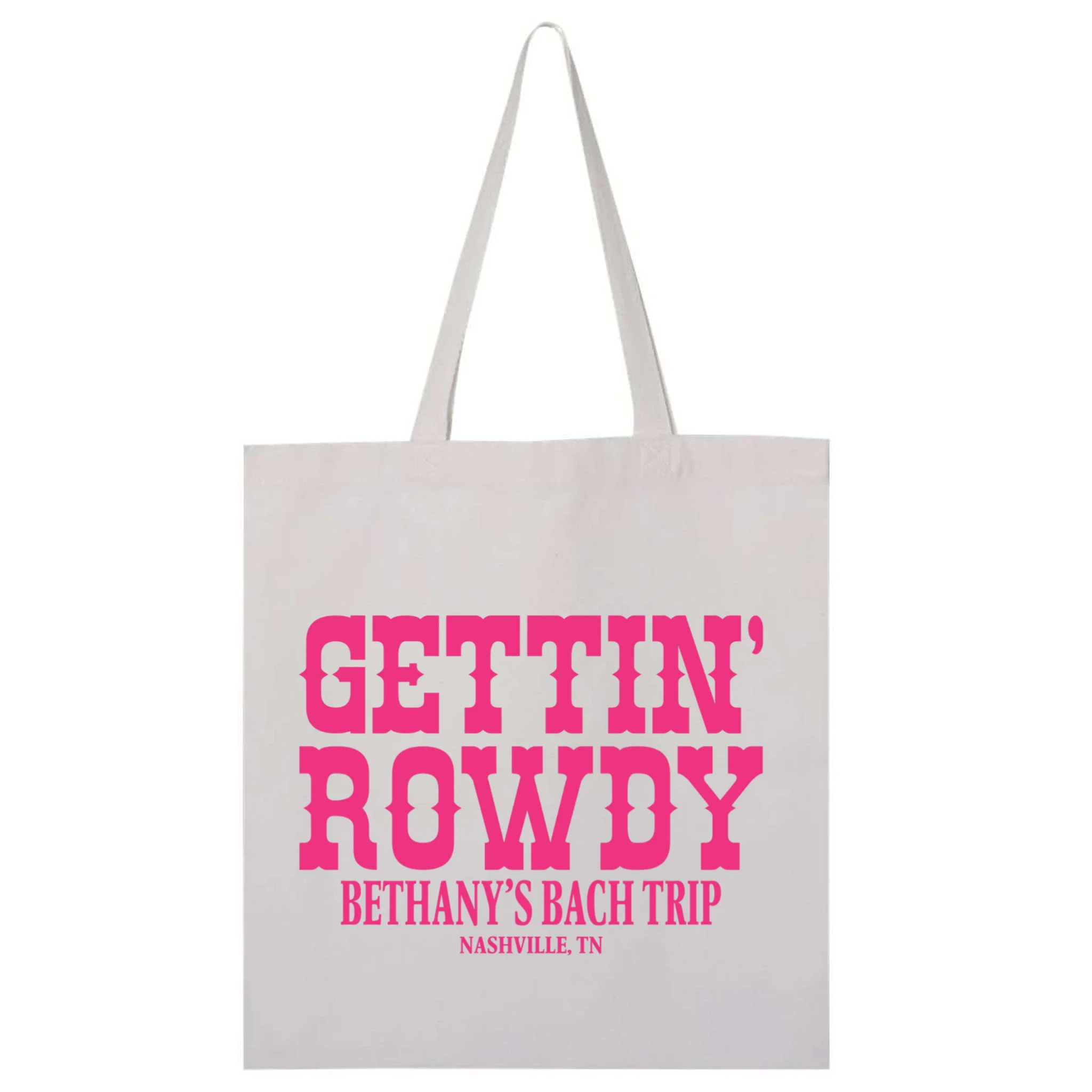 GETTIN' ROWDY Custom Bachelorette Trip Personalized Name Tote Bag - Front
