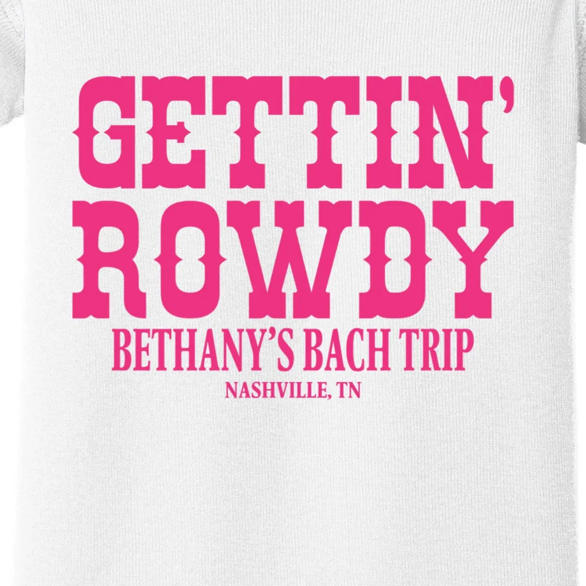GETTIN' ROWDY Custom Bachelorette Trip Personalized Name Baby Bodysuit - Front - Close-up