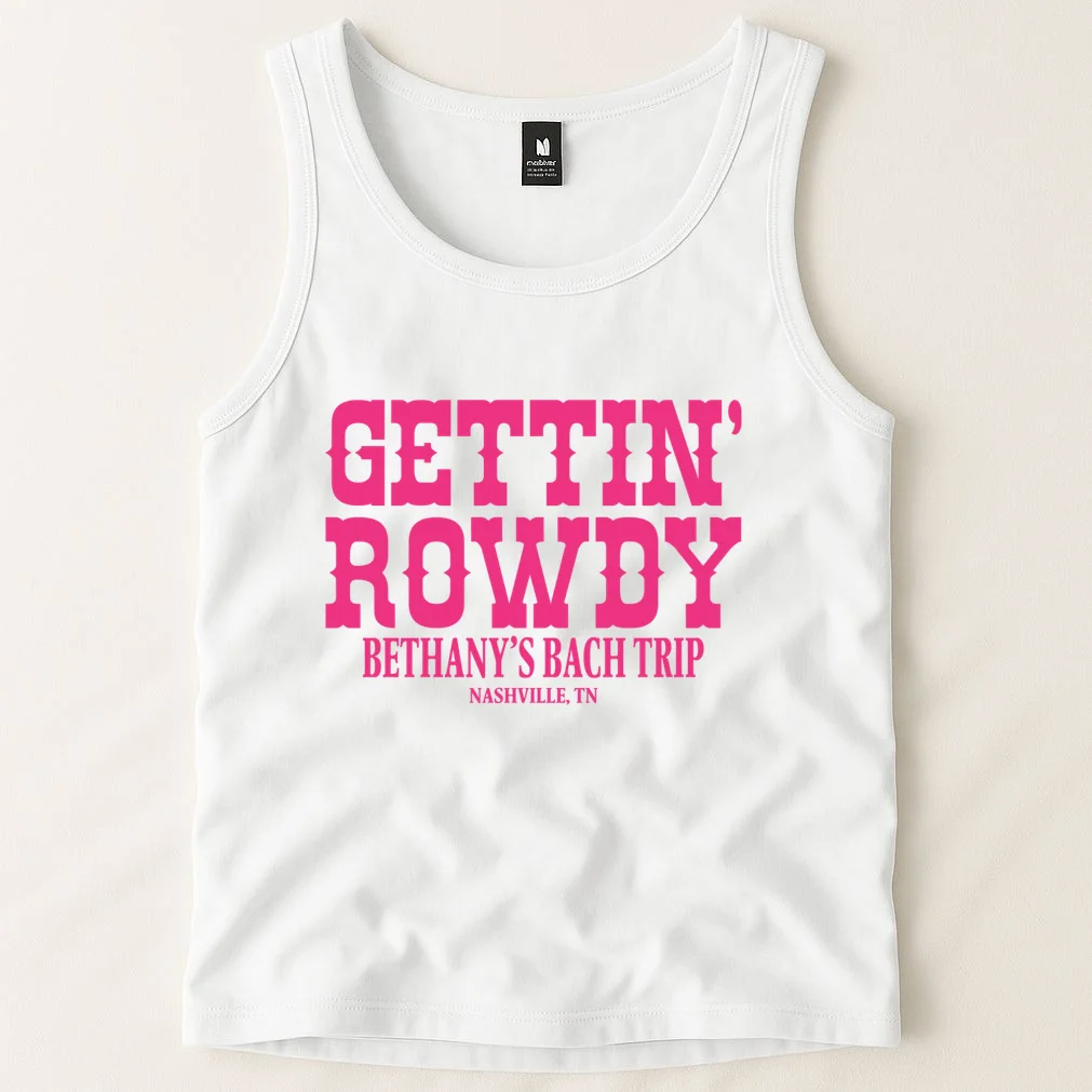 GETTIN' ROWDY Custom Bachelorette Trip Personalized Name Tank Top - Front 1