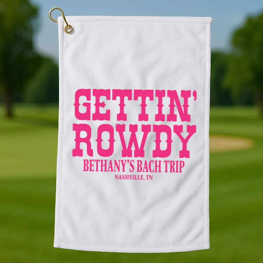 GETTIN' ROWDY Custom Bachelorette Trip Personalized Name Golf Towel - Front 1